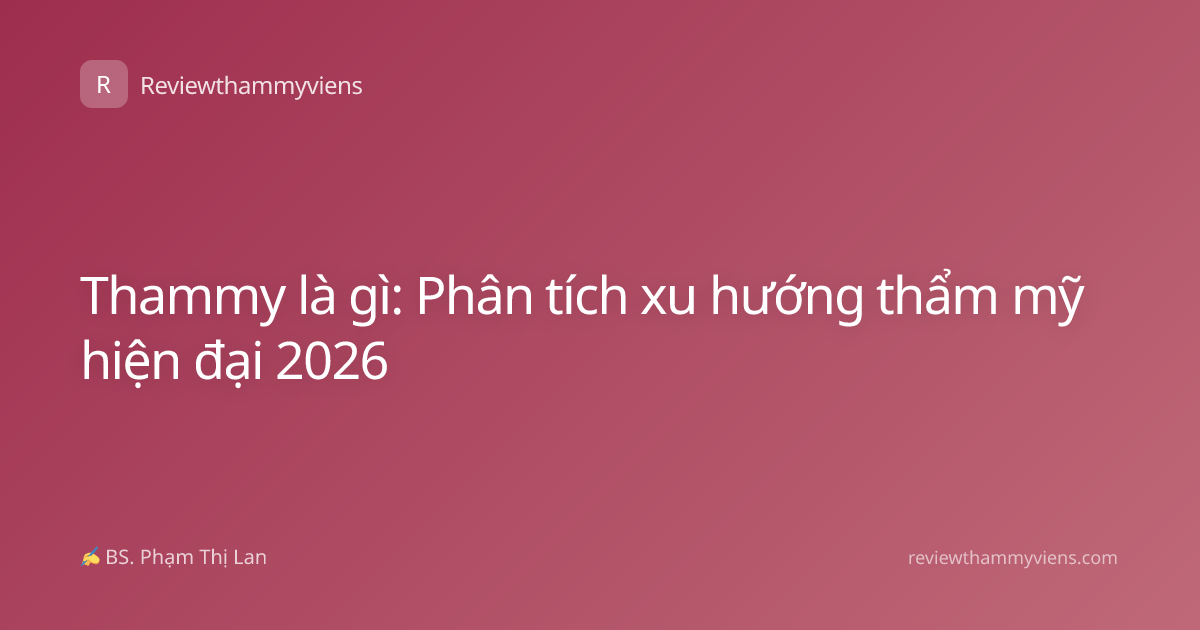 Thammy là gì: Phân tích xu hướng thẩm mỹ hiện đại 2026