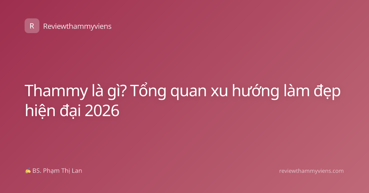 Thammy là gì? Tổng quan xu hướng làm đẹp hiện đại 2026